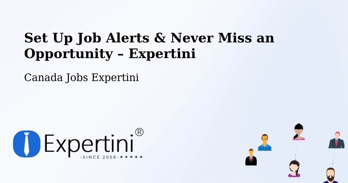 Job Alerts Guide – Get Notified About New Jobs in Warman - Warman, Canada Jobs Expertini